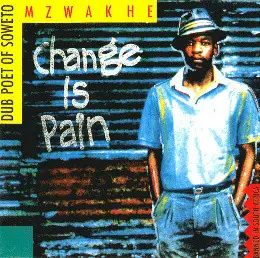 Mzwakhe Mbuli - Change Is Pain