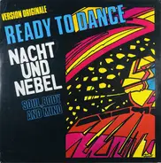 Nacht Und Nebel - Ready To Dance / Soul, Body And Mind