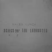 CD - Naked Lunch - Songs For The Exhausted