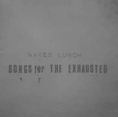 Naked Lunch - Songs for the Exhausted