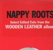 12'' - Nappy Roots - Selected Edited Cuts From The Album: Wooden Leather