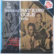 Nat 'King' Cole Trio - In the Beginning