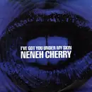 7'' - Neneh Cherry - I've Got You Under My Skin