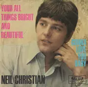 7inch Vinyl Single - Neil Christian - You're All Things Bright And Beautiful