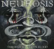 Neurosis - Through Silver in Blood