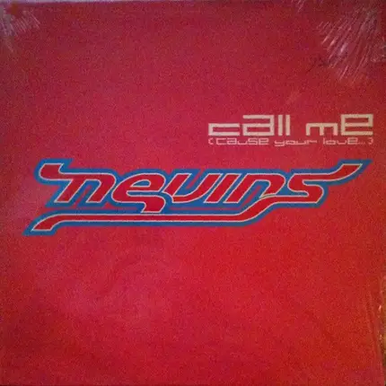 Nevins - Call Me (Cause Your Love...)