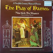 New York Pro Musica , Noah Greenberg - The Play Of Daniel (A Twelfth Century Musical Drama)