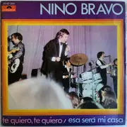 7inch Vinyl Single - Nino Bravo - Te Quiero, Te Quiero / Esa Será Mi Casa