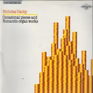 Nicholas Danby - Occasional pieces and Romantic organ works