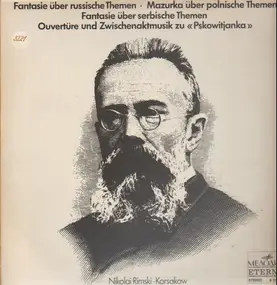Nikolai Rimsky-Korsakov - Fantasie Über Russische Themen - Mazurka Über Polnische Themen - Fantasie Über Serbische Themen - O