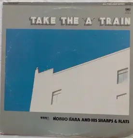 Nobuo Hara and His Sharps & Flats - Take The "A" Train