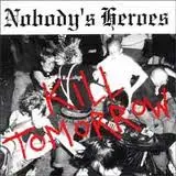 Nobody's Heroes - Kill Tomorrow