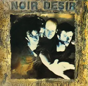 Noir Desir - Veuillez Rendre L'Ame (A Qui Elle Appartient)