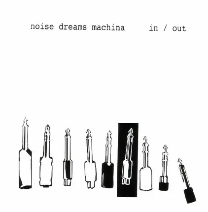 Noise Dreams Machina - In / Out