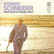 Norbert Schneider - Medicate My Blues Away
