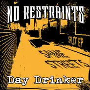 No Restraints / Day Drinker - Same Streets
