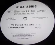 O Da Addict - If I Saved His Life (Tribute To Pac)