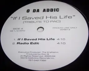 O Da Addic - If I Saved His Life (Tribute To Pac)