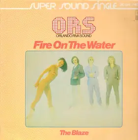 O.R.S. (Orlando Riva Sound) - Fire On The Water / The Blaze