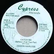 Ogden Harless - Catch Me (Before I Fall Too Far)
