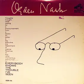 Ogden Nash - Everybody Knows The Trouble I've Seen