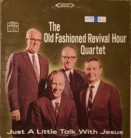 Old Fashioned Revival Hour Quartet - Just A Little Talk With Jesus