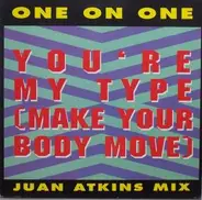One On One - You're My Type (Make Your Body Move)