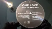 One Love - That's The Way I Like It