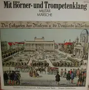 Orchester Des Wachregiments 'Feliks Dzierzynski' Berlin Dirigent: Günter Krause - Mit Hörner- Und Trompetenklang - Militär-Märsche