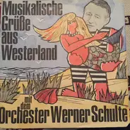 Orchester Werner Schulte - Musikalische Grüße Aus Westerland