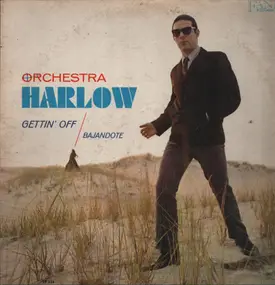 Orchestra Harlow - Gettin' Off (Bajandote)