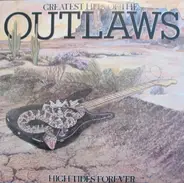 Outlaws - Greatest Hits Of The Outlaws, High Tides Forever