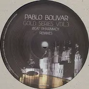 Pablo Bolivar - Gold Series Vol. 3 - Beat Pharmacy Remixes