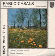 Pablo Casals , Robert Schumann , Prades Festival Orchestra , Eugene Ormandy - Cellokonzert