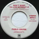 7inch Vinyl Single - Pablo Cruise - Don't Want To Live Without It