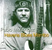 CD - Pablo Menéndez - Havana Blues Mambo