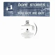 12'' - Parental Advisory - Dope Stories / You Got We Got