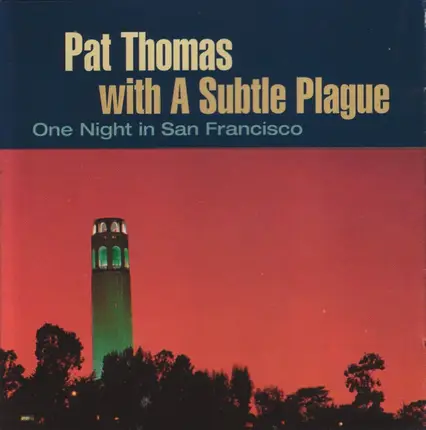 Pat Thomas With A Subtle Plague / Pat Thomas & Family Jewels - One Night In San Francisco / Live In Denmark And Germany