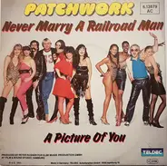 Patchwork - Never Marry A Railroad Man