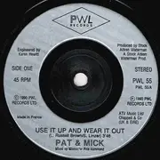 7'' - Pat & Mick - Use It Up And Wear It Out