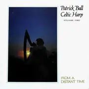 LP - Patrick Ball - Celtic Harp Volume Two: From A Distant Time