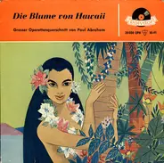 Paul Abraham - Die Blume Von Hawaii - Grosser Operettenquerschnitt