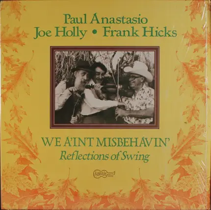 Paul Anastasio & Joe Holly & Frank Hicks - We A'int Misbehavin'. Reflections Of Swing