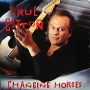 Paul Cotton - Changing Horses