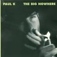 Paul K - The Big Nowhere