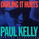 7inch Vinyl Single - Paul Kelly And The Messengers - Darling It Hurts