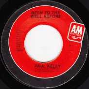 Paul Kelly - Been To The Well Before