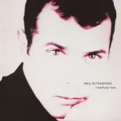 12'' - Paul Rutherford - I Want Your Love