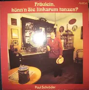 Paul Schröder - Fräulein, Könn'n Sie Linksrum Tanzen?