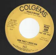 Paula Wayne - Now That I Need Him / It'll Break Your Heart